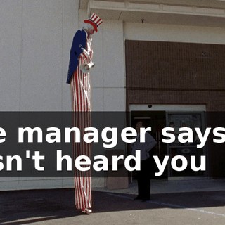 The manager says he hasn't heard you