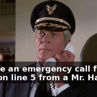 I have an emergency call for you on line 5 from a Mr. Hamm.