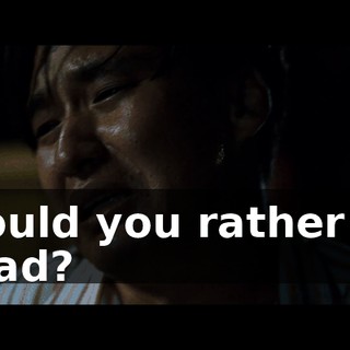 Would you rather be dead?