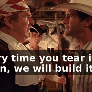 Every time you tear it down, we will build it up!