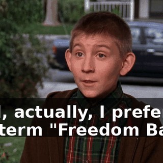 Well, actually, I prefer the term "Freedom Bars."