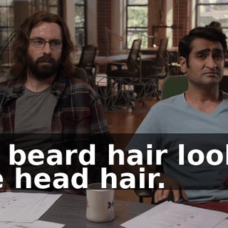 His beard hair looked like head hair.