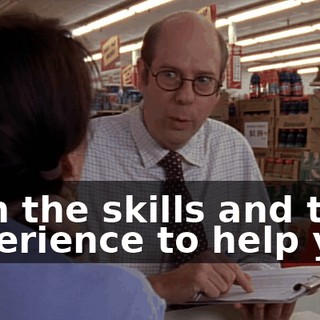 with the skills and the experience to help you.