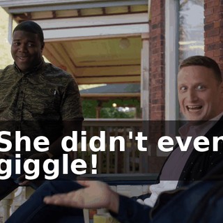She didn't even giggle!