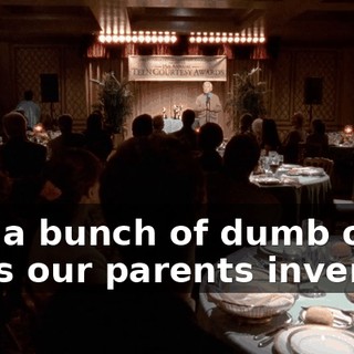 just a bunch of dumb old rules our parents invented