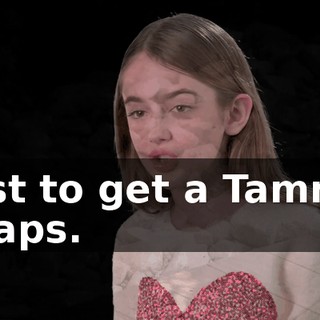 just to get a Tammy Craps.