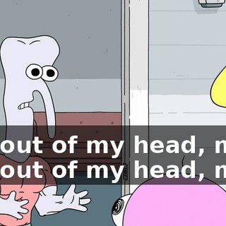 Get out of my head, man! Get out of my head, man!