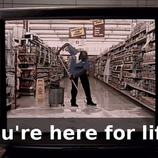 you're here for life.