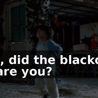 Oh, did the blackout scare you?