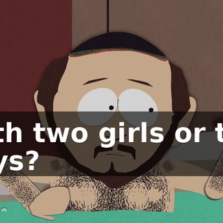 With two girls or two guys?