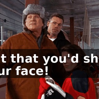just that you'd show your face!