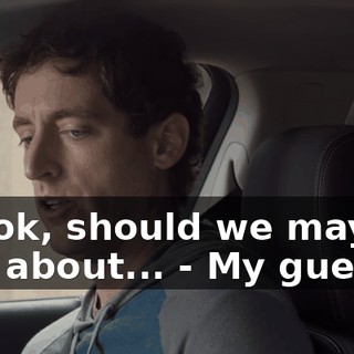 - Look, should we maybe talk about... - My guest is