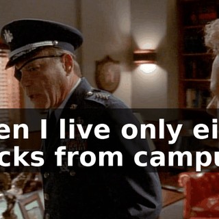 when I live only eight blocks from campus.