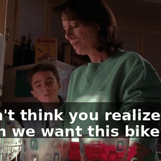 I don't think you realize how much we want this bike.