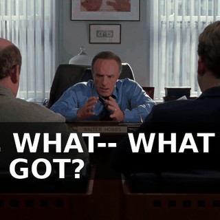SO, WHAT-- WHAT DO WE GOT?