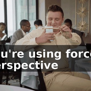 You're using forced perspective