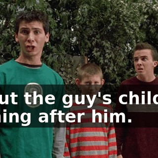 about the guy's children coming after him.