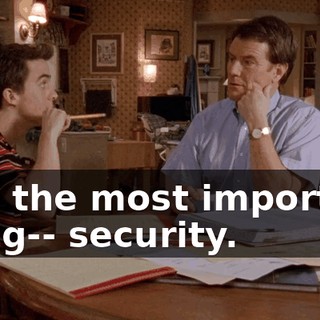 was the most important thing-- security.