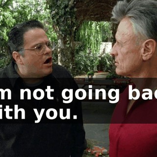 I'm not going back with you.