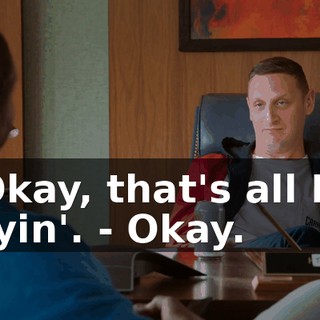 - Okay, that's all I'm sayin'. - Okay.