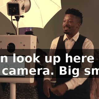 Then look up here at the camera. Big smile.