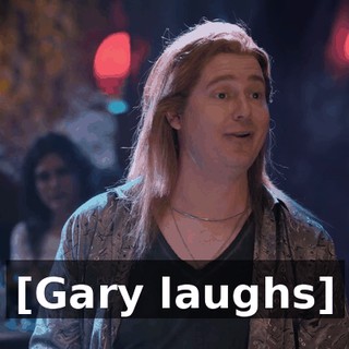 [Gary laughs]