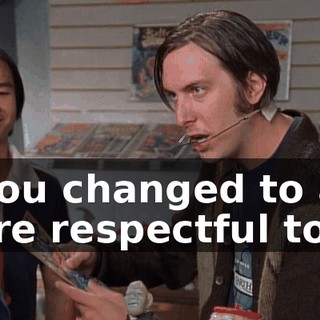 If you changed to a more respectful tone,