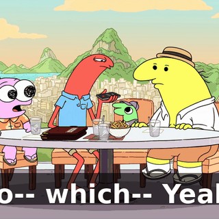 So-- which-- Yeah.