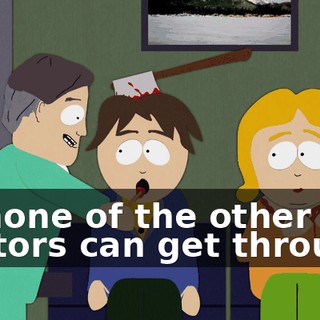 so none of the other doctors can get through.