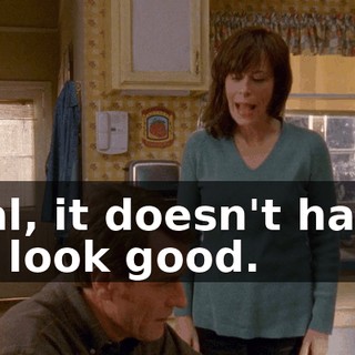 Hal, it doesn't have to look good.