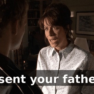 I sent your father.