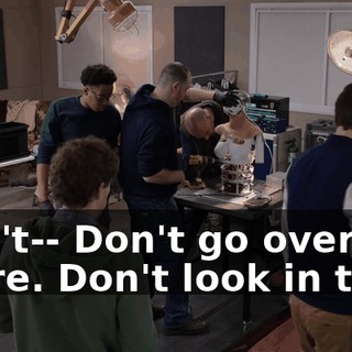 Don't-- Don't go over there. Don't look in that.
