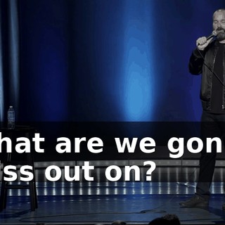 What are we gonna miss out on?