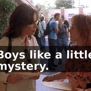 Boys like a little mystery.