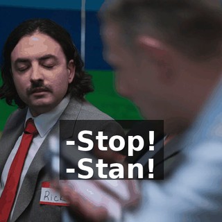 -Stop! -Stan!