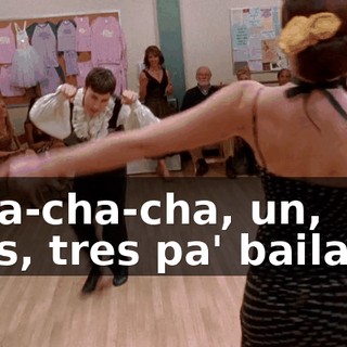 ♪ Cha-cha-cha, un, dos, tres pa' bailar... ♪