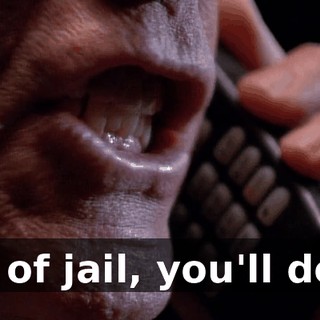 out of jail, you'll do it.