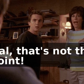 Hal, that's not the point!