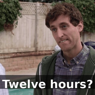 Twelve hours?