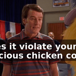 Does it violate your precious chicken code?