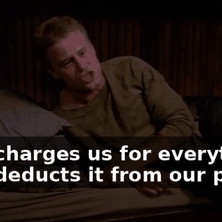 She charges us for everything and deducts it from our pay.