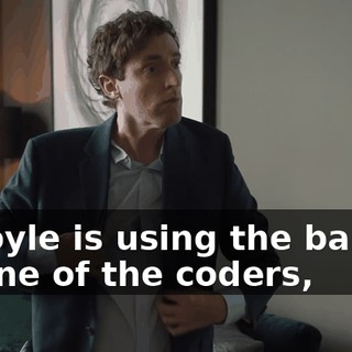 Gilfoyle is using the barista as one of the coders,