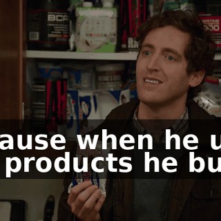 because when he uses the products he buys