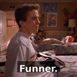 Funner.