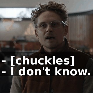 - [chuckles] - I don't know.