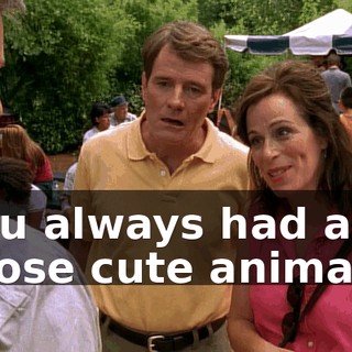 You always had all those cute animals.