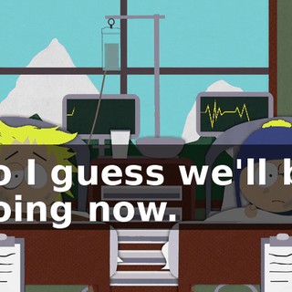 So I guess we'll be going now.