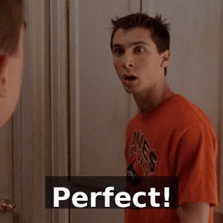 Perfect!
