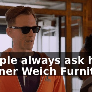 People always ask how Garner Weich Furniture