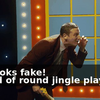 -It looks fake! -[end of round jingle playing]